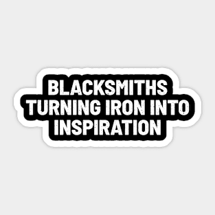 Blacksmiths Turning Iron into Inspiration Sticker